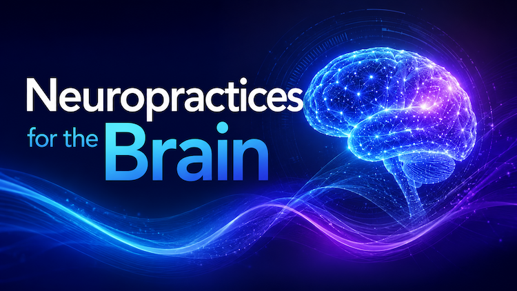 Neuropractices for the Brain